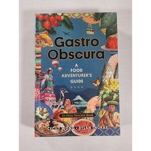 Gastro Obscura A Food Adventurers Guide Atlas Obscura Hardcover Book Wong Thuras